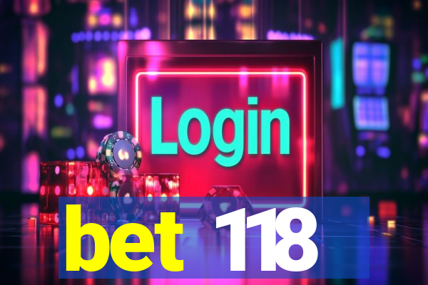 bet 118
